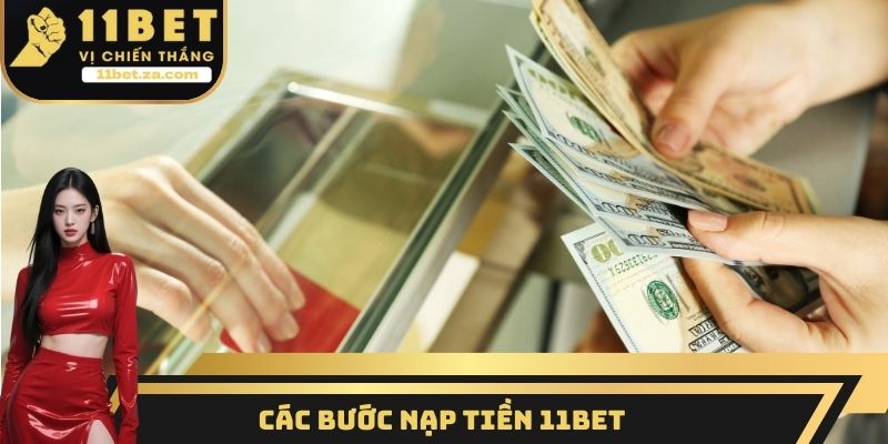 Các bước nạp tiền 11BET