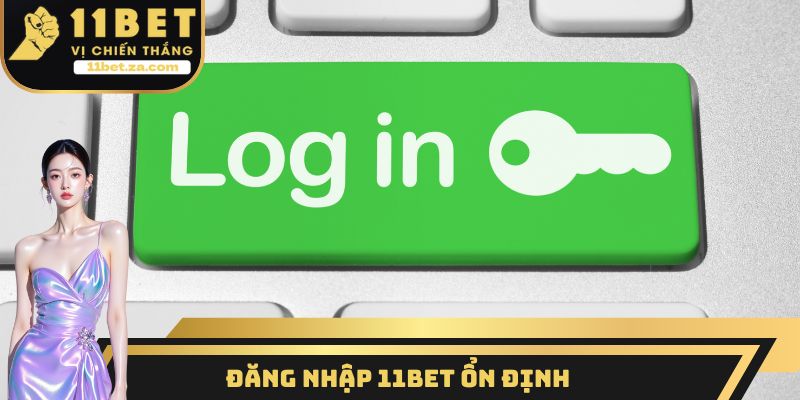 Đăng nhập 11BET ổn định