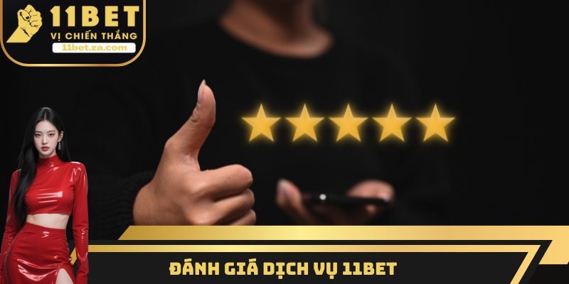 Đánh giá dịch vụ 11BET