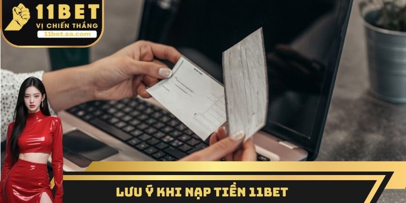Lưu ý khi nạp tiền 11BET