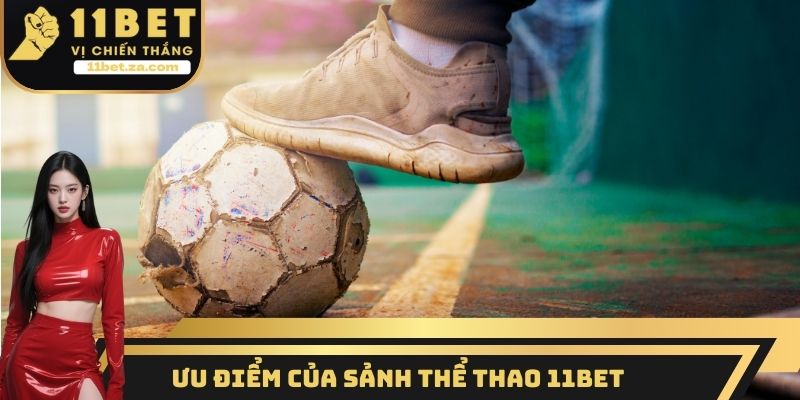 Ưu điểm của sảnh thể thao 11BET