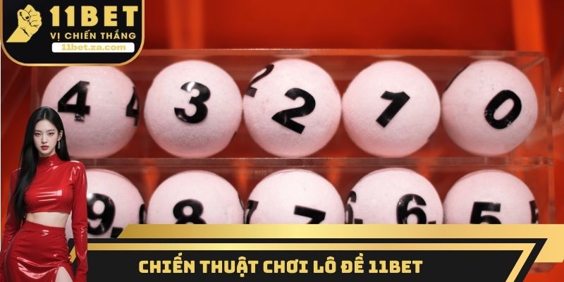 Chiến thuật chơi lô đề 11BET