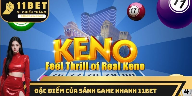 Đặc điểm của sảnh Game nhanh 11BET