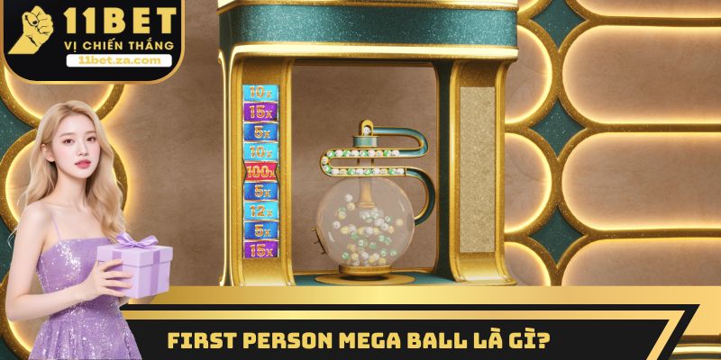 First Person Mega Ball là gì?