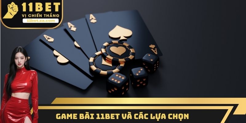 Game bài 11BET và các lựa chọn