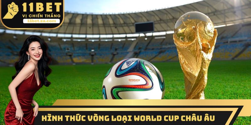 Hình thức vòng loại World Cup Châu Âu