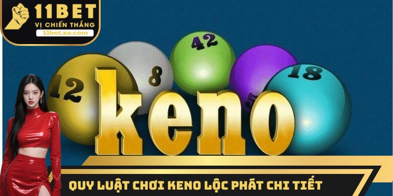 Quy luật chơi Keno lộc phát chi tiết nhất cho tân thủ