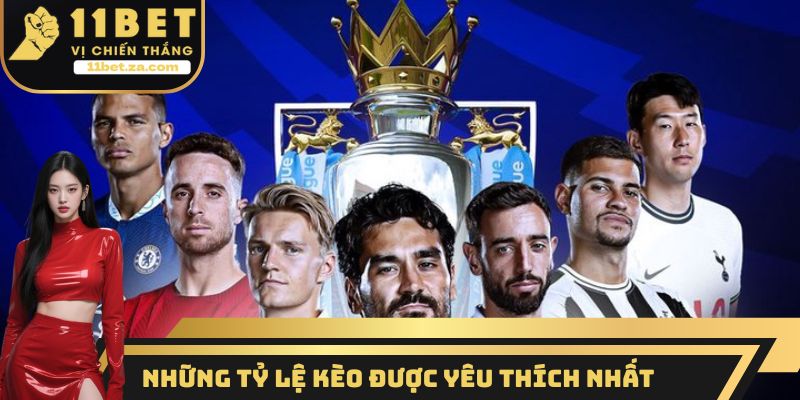 Những tỷ lệ kèo ngoại hạng Anh được nhiều người yêu thích